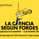 Alumnos de 1º y 2º Bachillerato de Ciencias del IES San Sebastián, asisten a la exposición “La Ciencia Según Forges” del CSIC, expuesta en La Universidad de Huelva